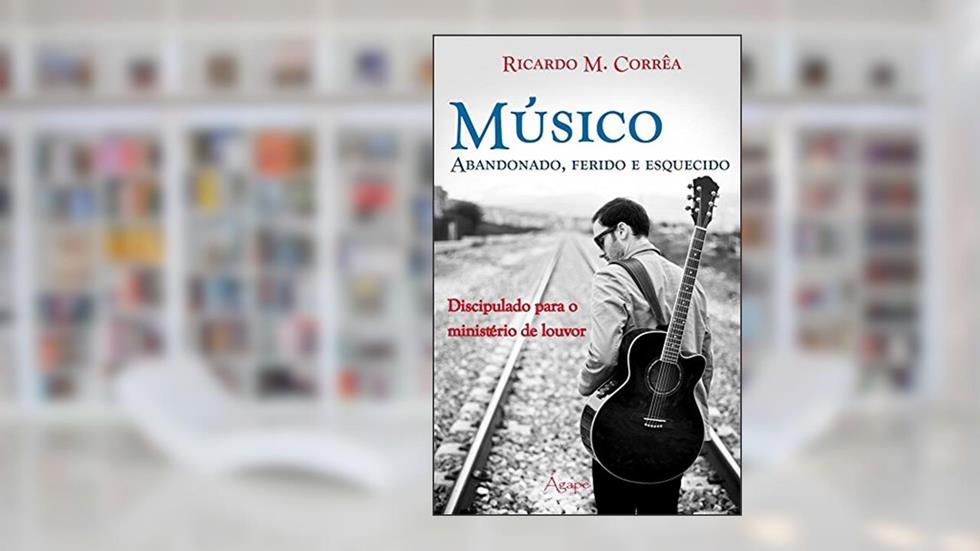 MUSICO ABANDONADO ,FERIDO E ESQUECIDO, do autor PR. RICARDO M.CORREA