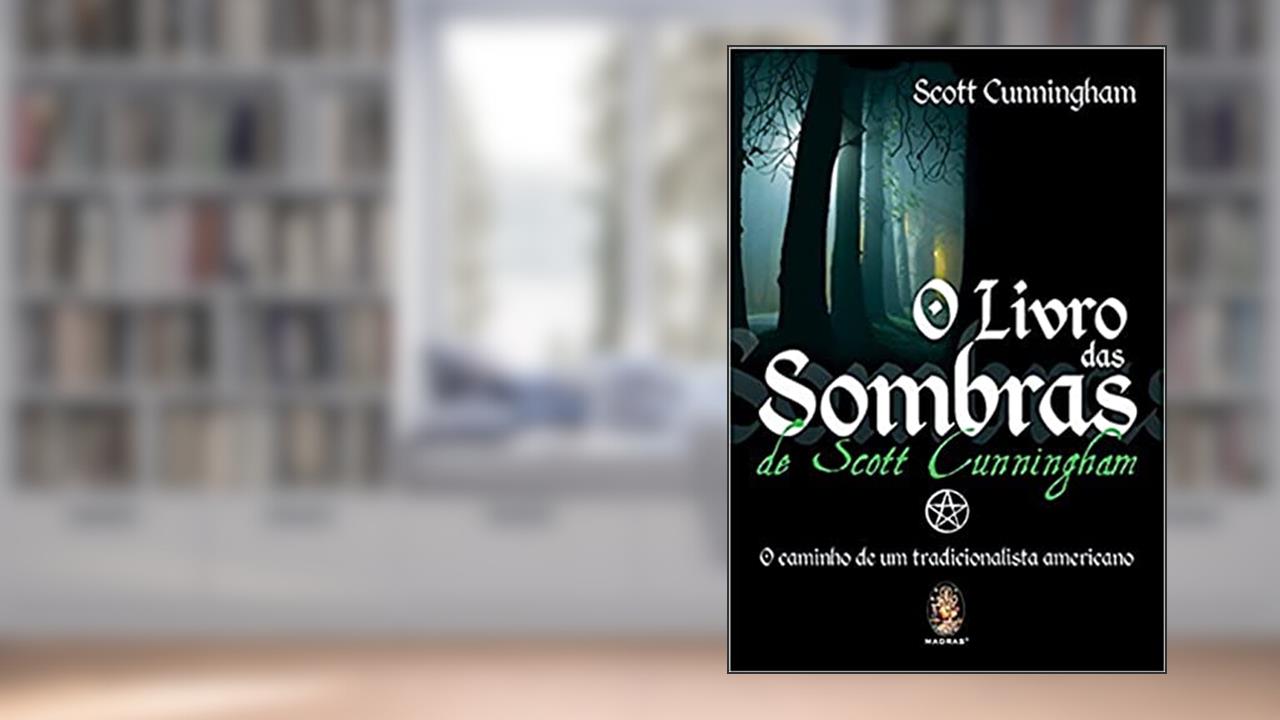 O Livro das Sombras, do autor Scott Cunningham