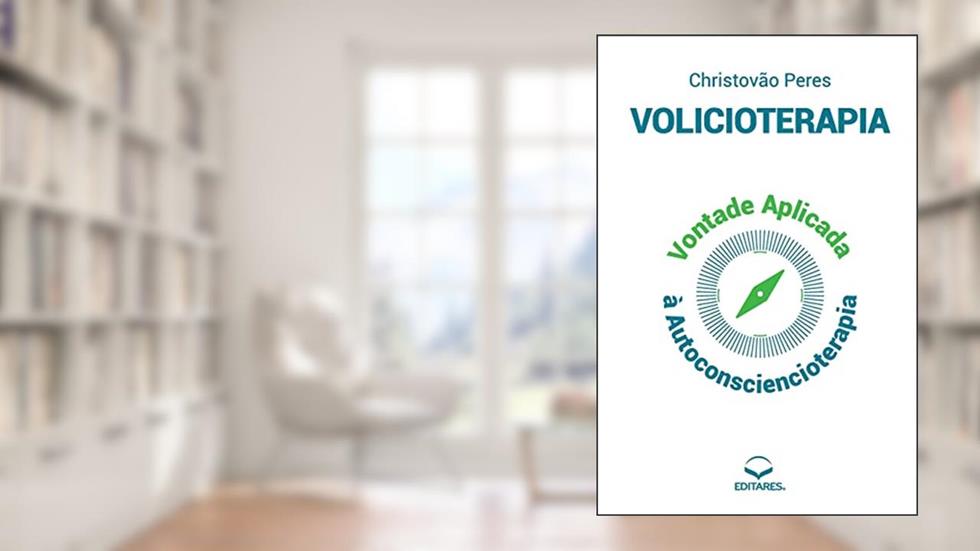 Volicioterapia: Vontade Aplicada à Autoconsciencioterapia, do autor Christovão (Autor) Peres