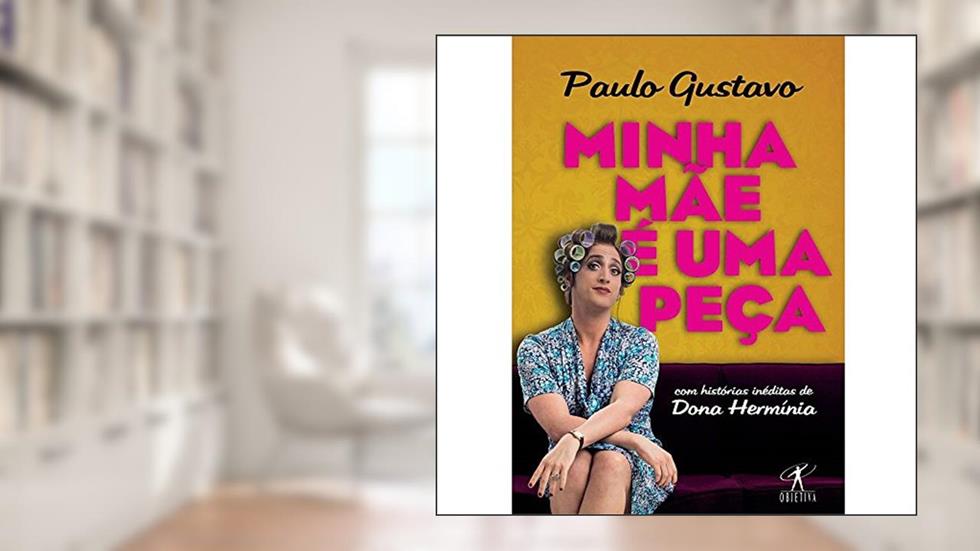 Minha mãe é uma peça, do autor Paulo Gustavo