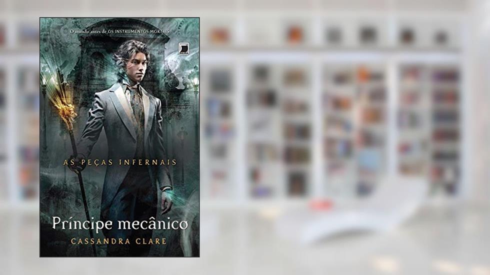 Príncipe mecânico - As peças infernais - vol. 2, do autor Cassandra Clare