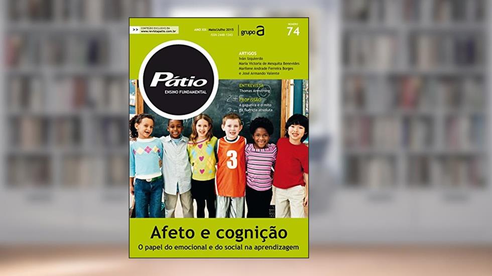 Revista Pátio Ensino Fundamental 74 - Afeto e cognição: o papel do emocional e do social na aprendizagem (PEF), do autor Grupo A Educação
