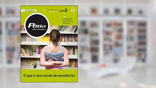 Capa de Revista Pátio Ensino Fundamental 65: O que é uma escola de excelência? (PEF), do autor Grupo A Educação
