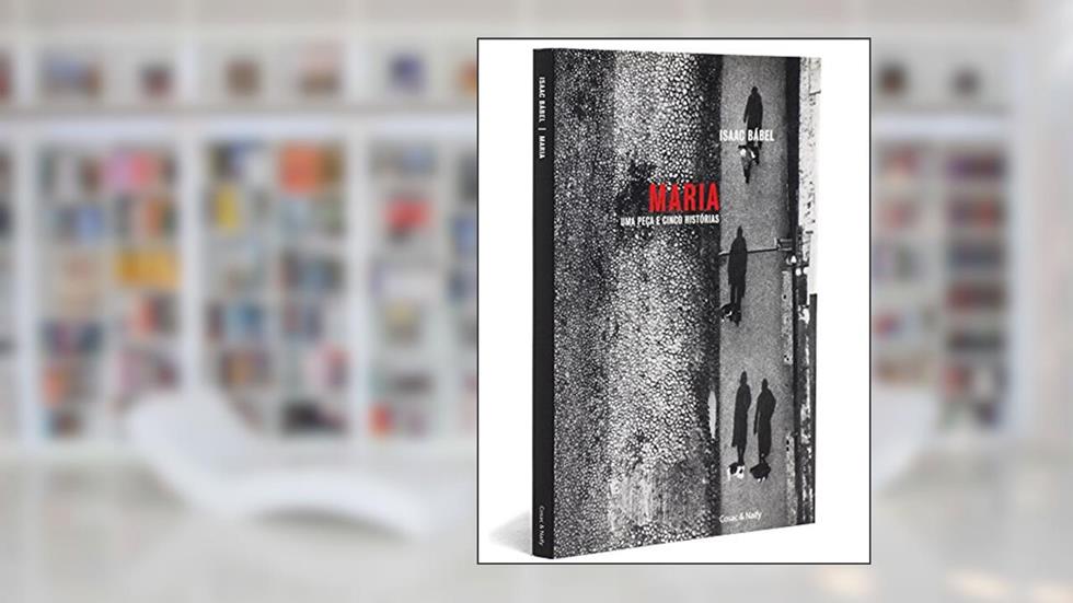 Maria. Uma Peça e Cinco Historias, do autor Isac Immanuilovich Babel