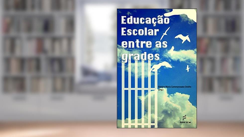 Educação escolar entre as grades, do autor Elenice Maria Cammarosano Onofre