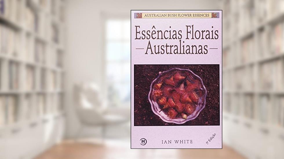 Essências Florais Australianas, do autor Ian White