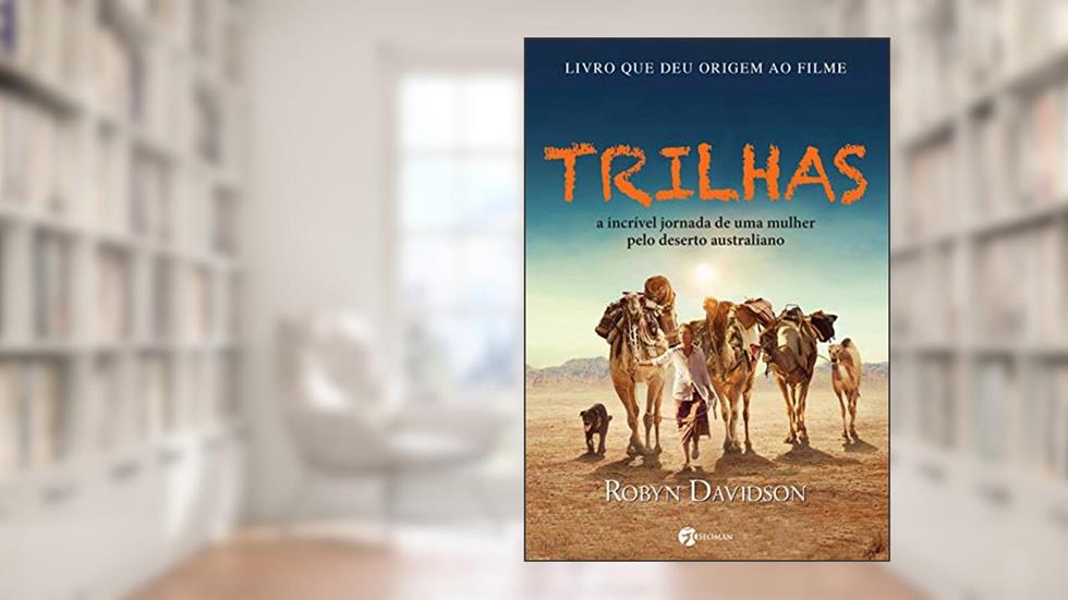 Trilhas: a Incrível Jornada de uma Mulher Pelo Deserto Australiano, do autor Robyn Davidson