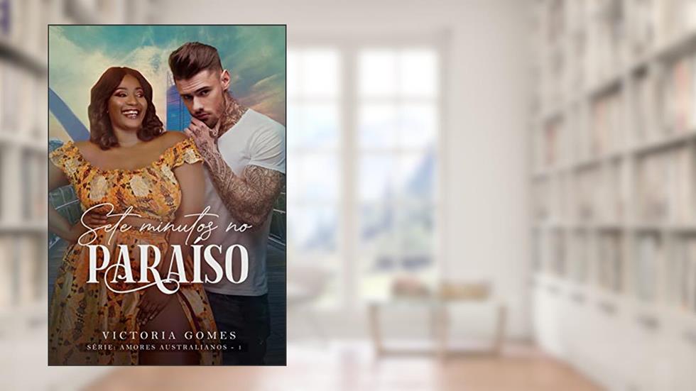 Sete minutos no paraíso (Amores Australianos Livro 1), do autor Victoria Gomes