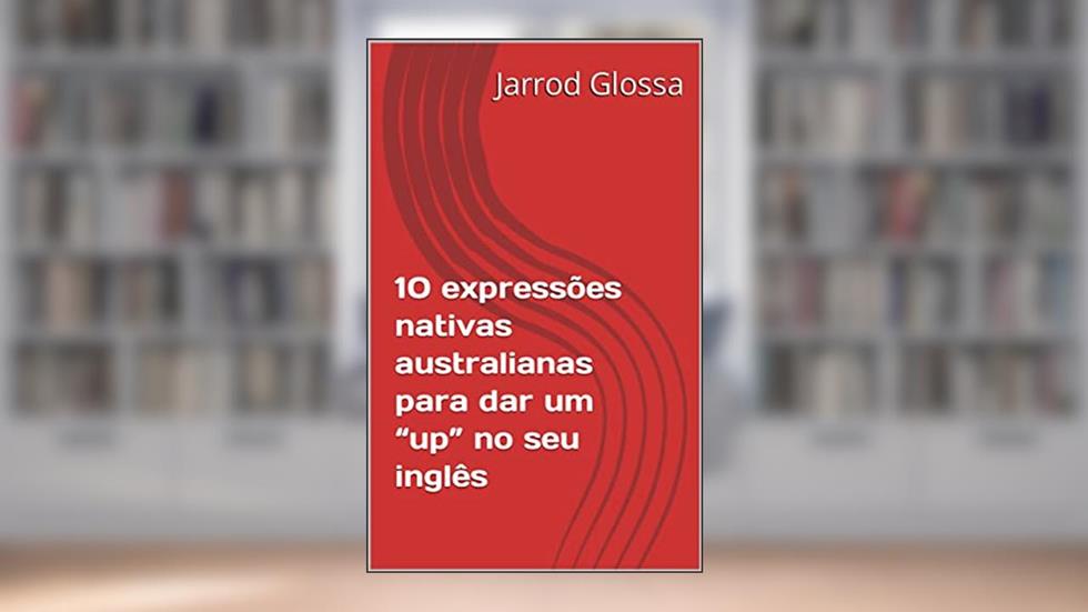 10 expressões nativas australianas para dar um "up" no seu inglês, do autor Jarrod Glossa