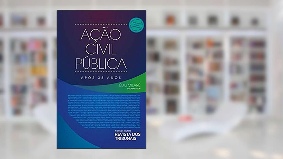 A Ação Civil Pública Após 35 Anos, do autor Édis Milaré