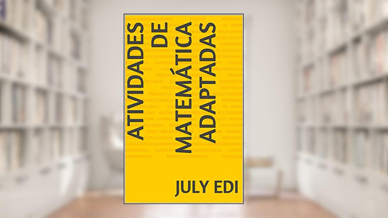 Atividades de matemática adaptadas (Atividades matemática adaptadas Livro 1), do autor July Edi