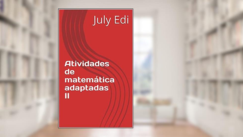 Atividades de matemática adaptadas II (Atividades matemática adaptadas), do autor July Edi