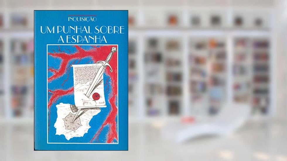 Inquisição - Um Punhal Sobre A Espanha, do autor Coletânea
