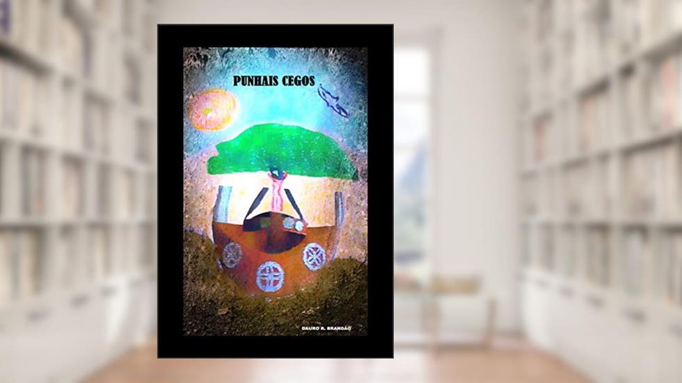 Punhais Cegos, do autor Dauro R. Brandão