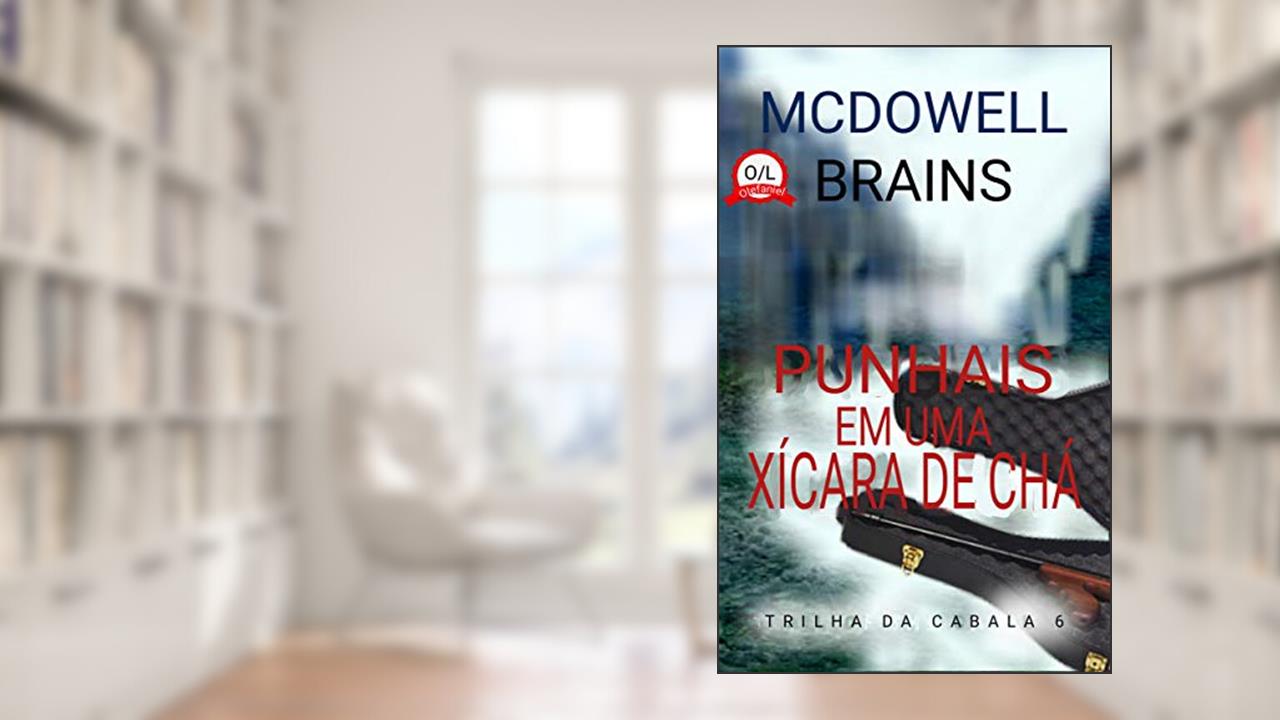 Punhais em uma Xícara de Chá (Trilha da Cabala 6), do autor McDowell Brains