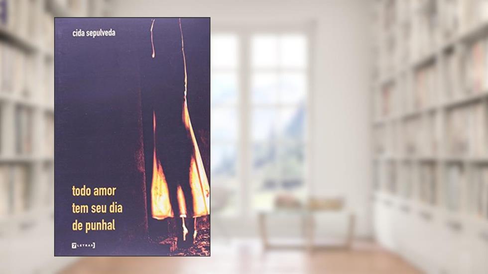 Todo Amor Tem Seu Dia de Punhal, do autor Cida Sepulveda