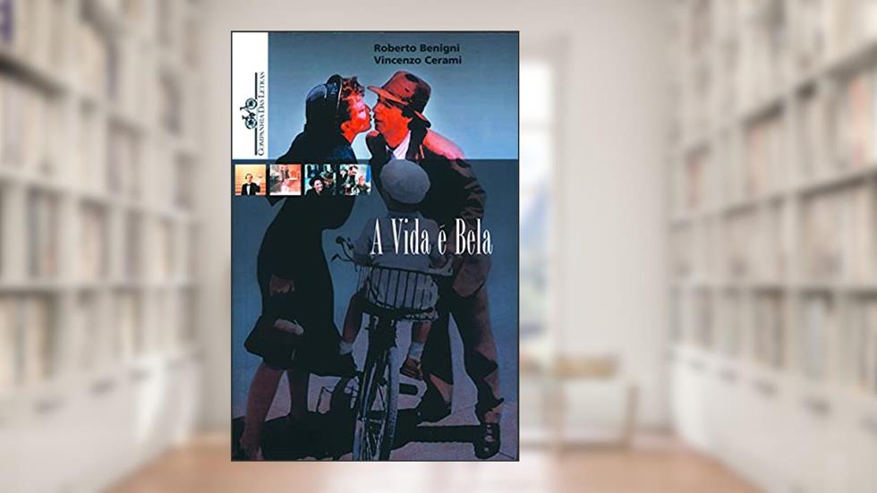 A vida é bela, do autor Roberto Benigni; Vincenzo Cerami