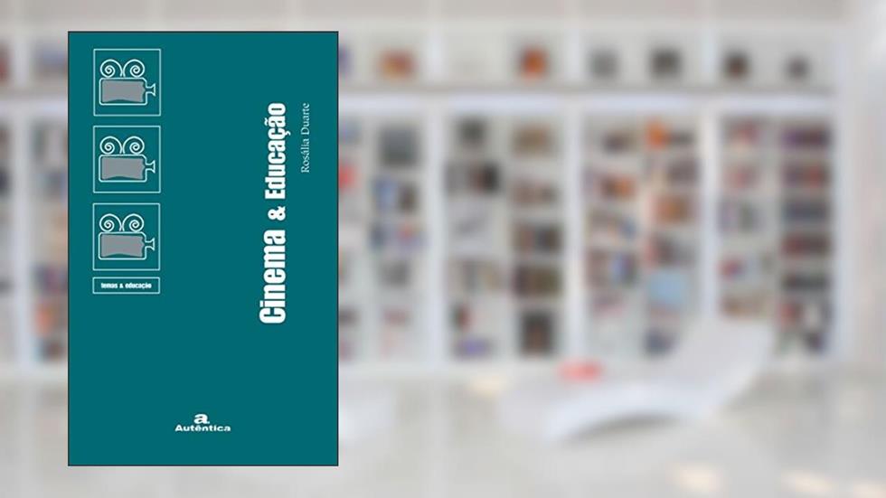 Cinema & educação, do autor Rosália Duarte