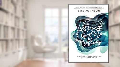 Capa de Liberando o Espírito da Profecia, do autor Bill Johnson