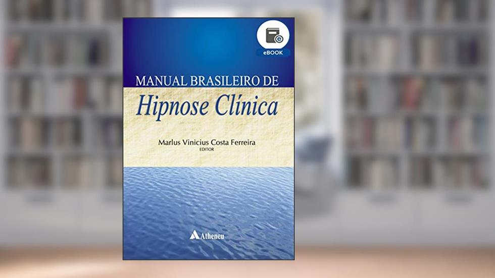 Manual Brasileiro de Hipnose Clínica (eBook): 9786555860351, do autor Marlus Vinícius Costa Ferreira