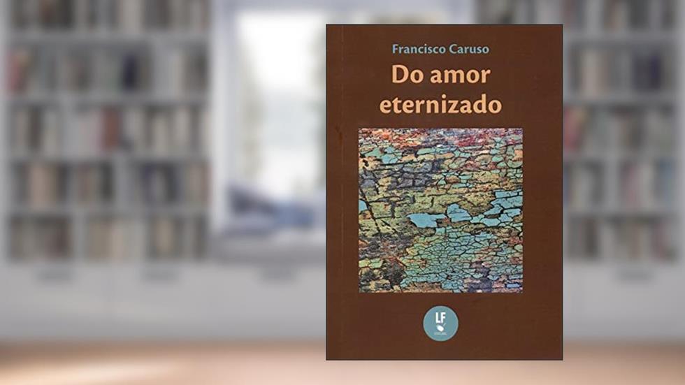 Do amor eternizado, do autor Francisco Caruso