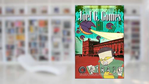 Capa de O ATRASO: Um conto sobre incumprimentos laborais, invasões alienígenas e sonhos eternizados (A INTERSECÇÃO Livro 4), do autor Joel G. Gomes