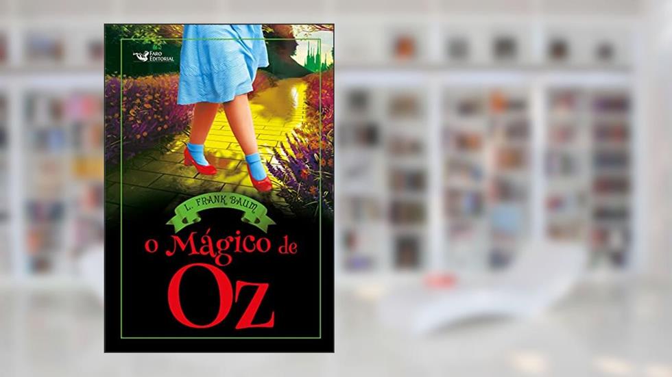 O mágico de Oz, do autor L. Frank Baum
