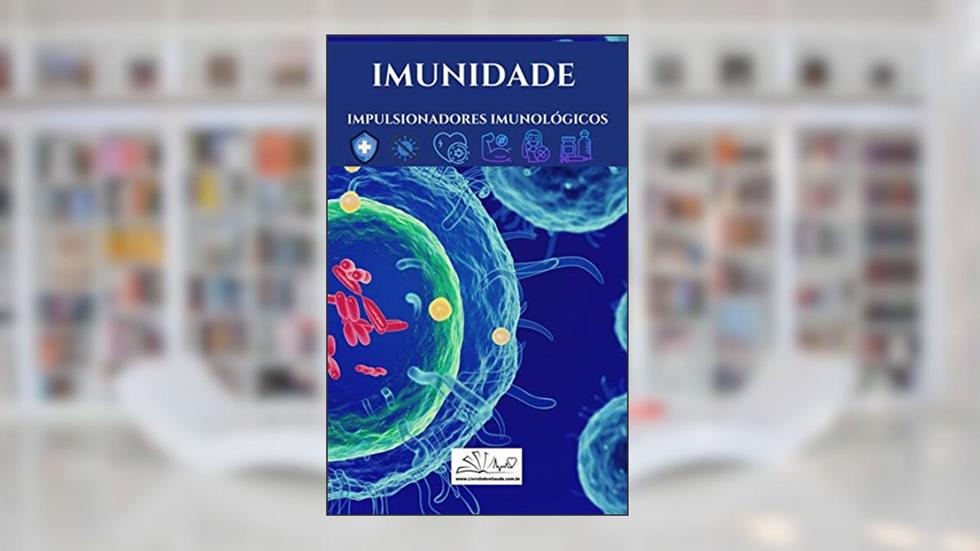 IMUNIDADE : IMPULSIONADORES IMUNOLÓGICOS, do autor ALEXSANDRO DE OLIVEIRA