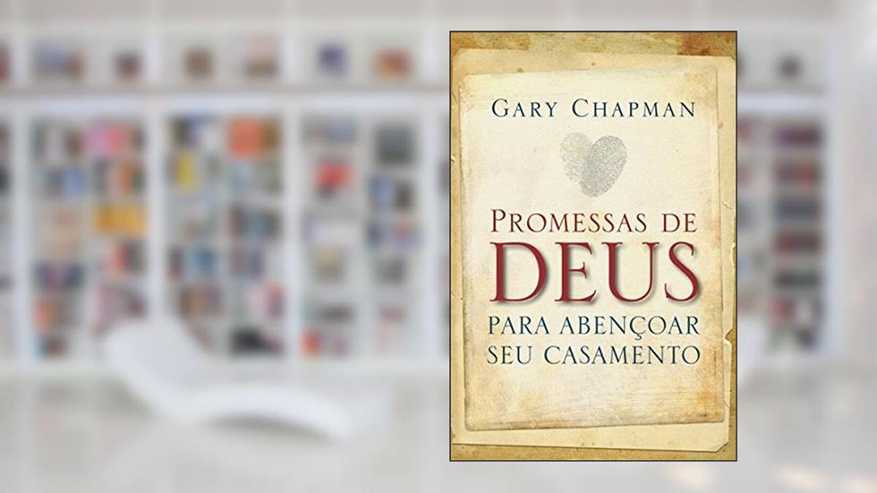 Promessas de Deus para abençoar seu casamento, do autor Gary Chapman