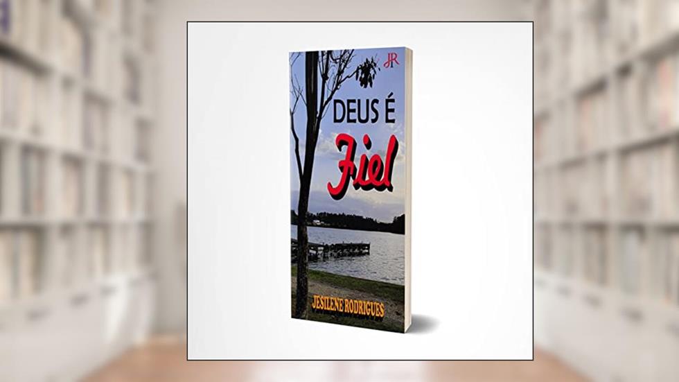 DEUS É FIEL, do autor JESILENE RODRIGUES