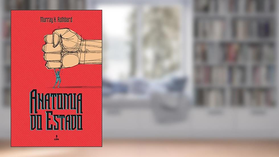 Anatomia do Estado, do autor Murray N. Rothbard