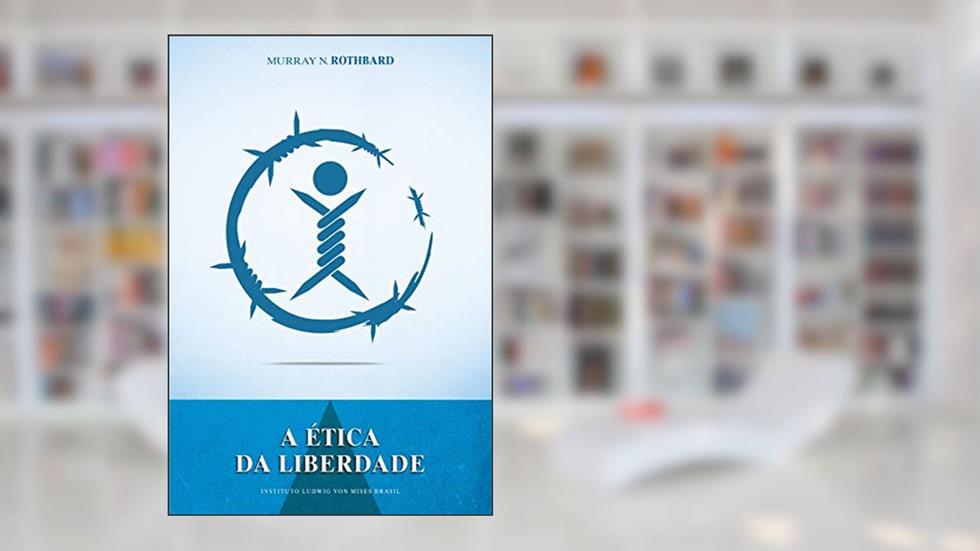 A ética da liberdade, do autor Murray N. Rothbard