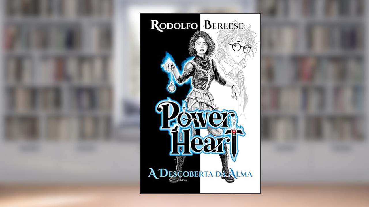 Power Heart: A Descoberta da Alma (Power Heart PT-BR Livro 1), do autor Rodolfo Berlese