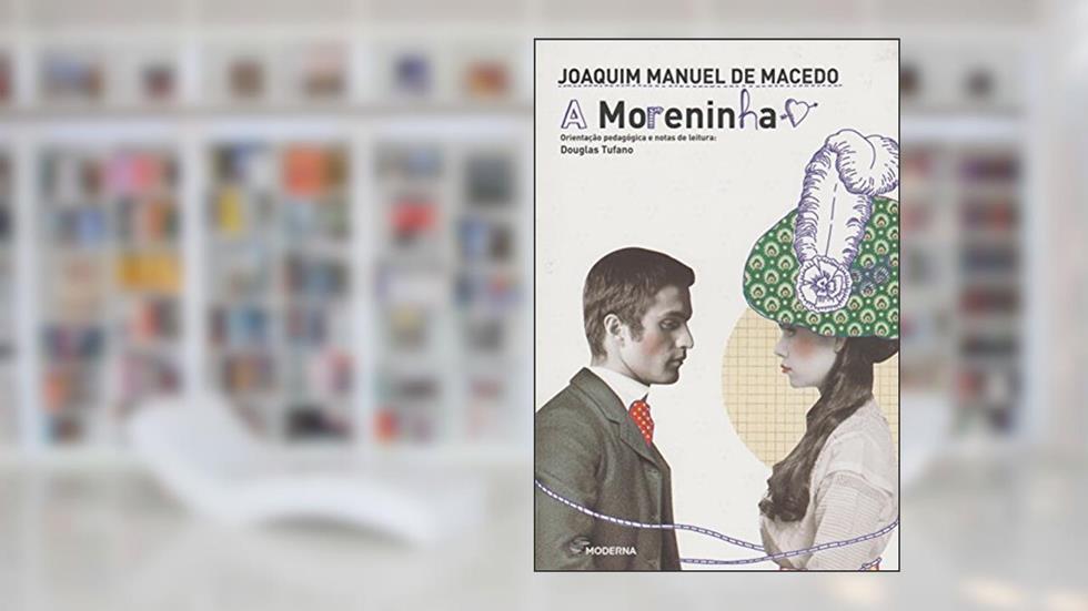 A Moreninha - Coleção Travessias, do autor Joaquim Manuel de Macedo