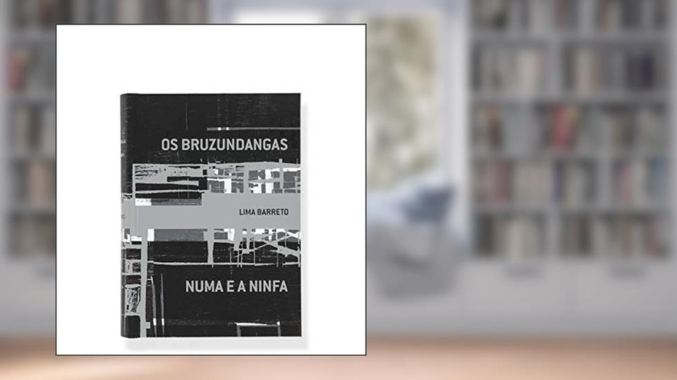 Os bruzundangas e Numa e a ninfa, do autor Lima Barreto