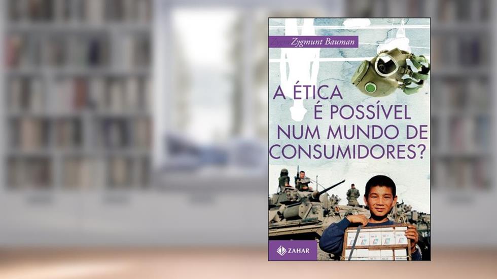 A ética é possível num mundo de consumidores?, do autor Zygmunt Bauman