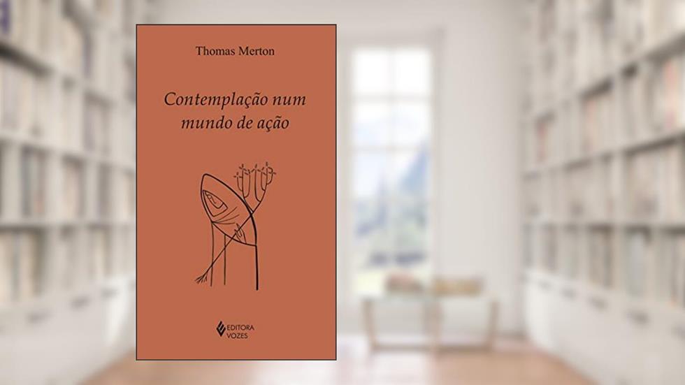 Contemplação num mundo de ação, do autor Thomas Merton