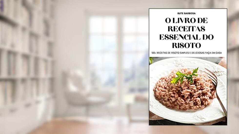 O LIVRO DE RECEITAS ESSENCIAL DO RISOTO, do autor RUTE BARBOSA