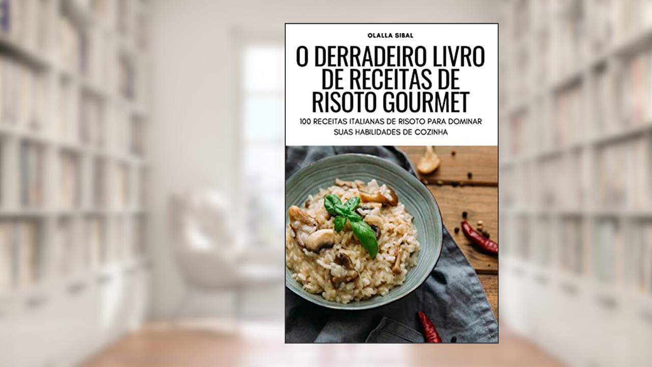 O DERRADEIRO LIVRO DE RECEITAS DE RISOTO GOURMET, do autor OLALLA SIBAL