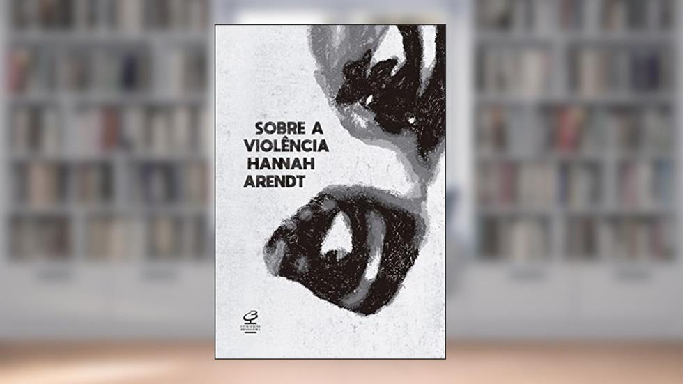 Sobre a violência, do autor Hannah Arendt