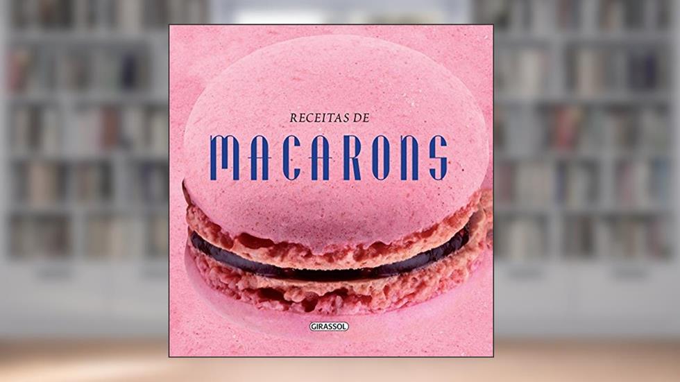 Macarons - Volume 3. Coleção Receitas com Forma, do autor Giovana Badaro
