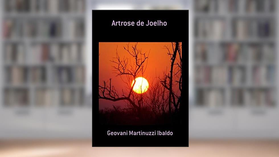 Artrose De Joelho, do autor Geovani Martinuzzi Ibaldo