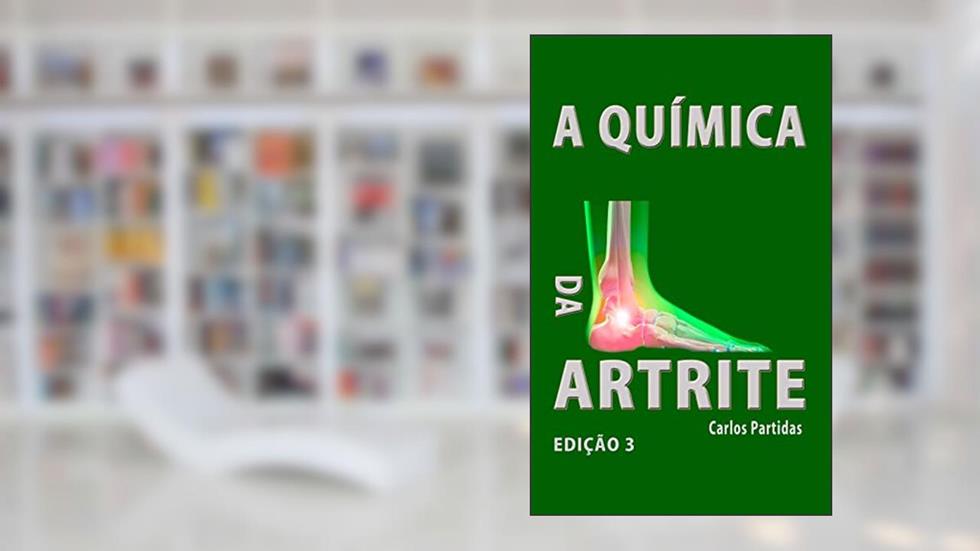 A QUÍMICA DA ARTRITE: POR QUE OS HUMANOS NÃO DEVEM COMER CARNE, do autor Carlos Partidas