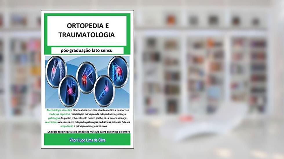 Ortopedia e traumatologia, do autor Vítor Hugo Lima da Silva