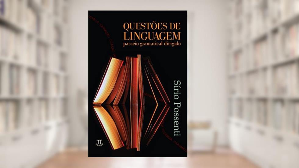 Questões de linguagem: passeio gramatical dirigido (Educação linguística Livro 7), do autor Sírio Possenti