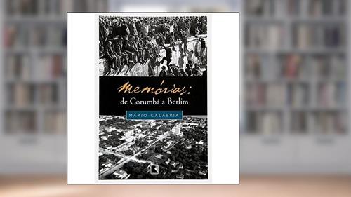 Capa de Memorias. De Corumba A Berlim, do autor Mario Calabria