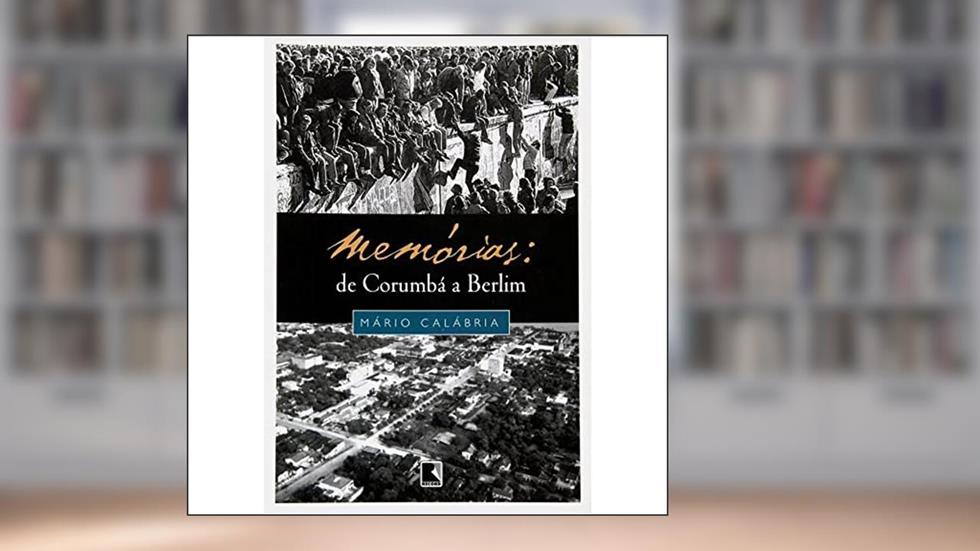 Memorias. De Corumba A Berlim, do autor Mario Calabria