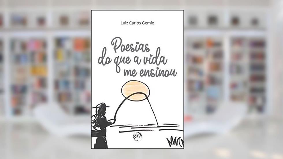 Poesias do que a vida me ensinou, do autor Luiz Carlos Gemio