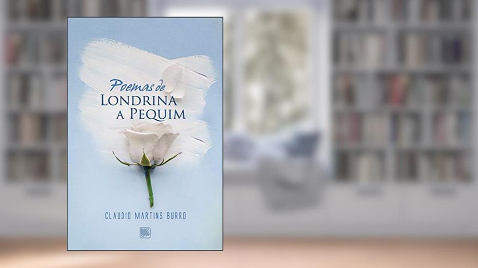 Poemas de Londrina a Pequim, do autor Claudio Martins Burro