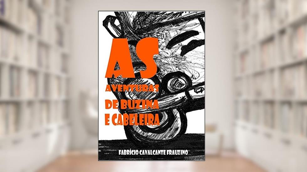 As Aventuras de Buzina e Cabeleira, do autor Fabrício Cavalcante Frauzino